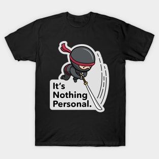 Ninja Warrior – It’s Nothing Personal. T-Shirt